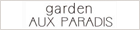 Garden AUX PARADIS　ガーデン オゥパラディ
